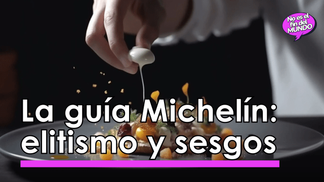 La guía Michelín: elitismo y sesgos en la alta cocina
